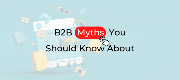 B2B Myths You Should Know About